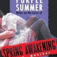 A Purple Summer: Notes on the Lyrics of Spring Awakening Book