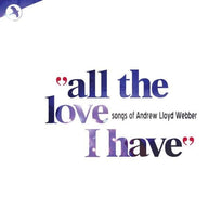All The Love I Have Songs of Andrew Lloyd Webber
