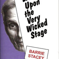 Barrie Stacey Life Upon The Very Wicked Stage Book
