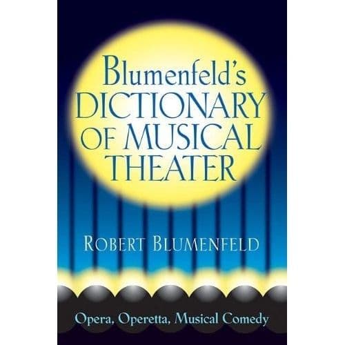 Blumenfeld`s Dictionary of Musical Theatre Book