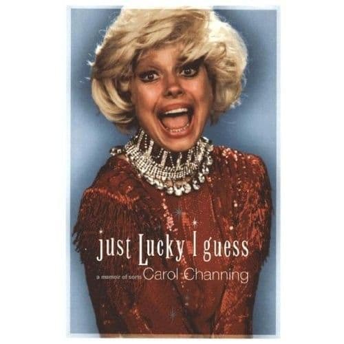 Channing Carol Just Lucky I Guess: A Memoir of Sorts Book