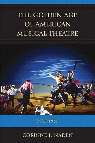 Golden Age of American Musical Theatre The: 1943 - !965 Book