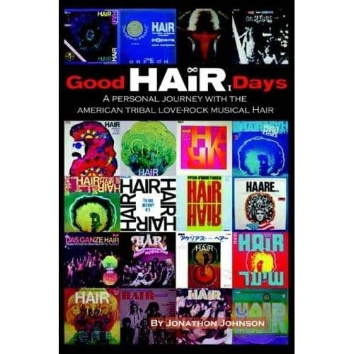 Good HAIR Days: A Personal Journey With the American Tribal Love-Rock Musical Book
