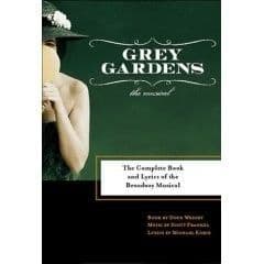 Grey Gardens: The Complete Book and Lyrics of the Broadway Musical Libretti