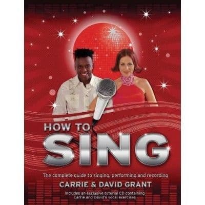 How to Sing: The Complete Guide to Singing Performing and Recording (With CD) Book