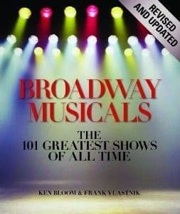 Ken Bloom Broadway Musicals: The 101 Greatest Shows of All Time Book