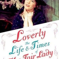 Loverly The Life and Times of My Fair Lady