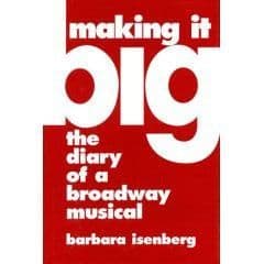 Making it Big The Diary of a Broadway Musical Book