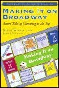 Making It On Broadway - Actor`s Tales Of Climbing To The Top Book