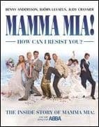 Mamma Mia! How Can I Resist You? The Inside story of Mamma Mia! and the songs of ABBA