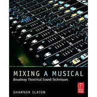 Mixing a Musical: Broadway Theatrical Sound Techniques Book