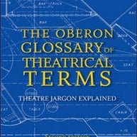 Oberon Glossary of Theatrical Terms The Book
