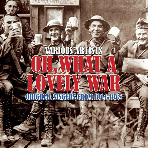 Oh What A Lovely War - Original Singers from 1914-1918