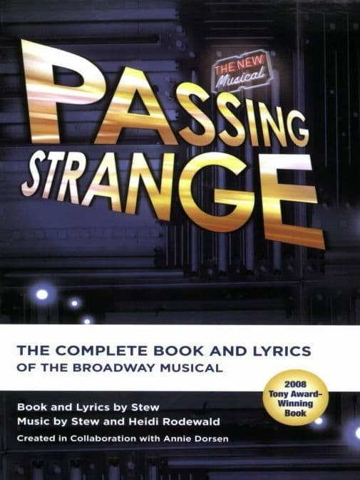 Passing Strange The Complete Book and Lyrics of the Broadway musical Libretti