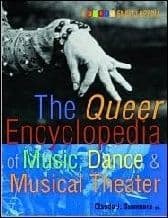 Queer Encyclopedia of Music Dance and Musical Theatre The Book