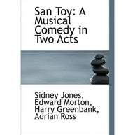 San Toy: A Musical Comedy in Two Acts Libretti