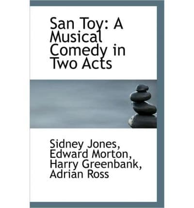 San Toy: A Musical Comedy in Two Acts Libretti