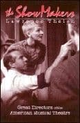 Show Makers The Great Directors Of The American Musical Theatre Book