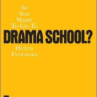 So You Want To Go To Drama School? Book